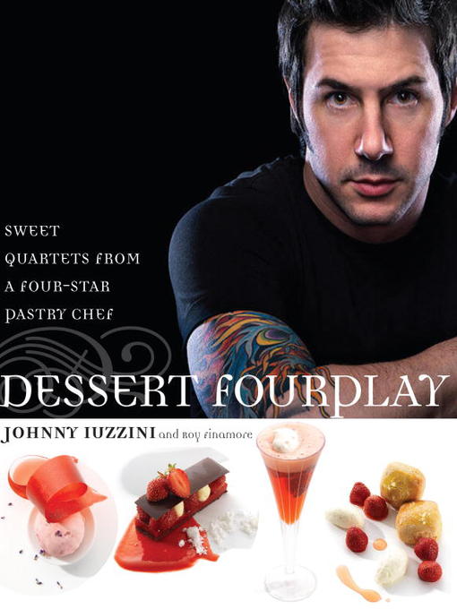 Title details for Dessert FourPlay by Johnny Iuzzini - Available